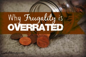 why frugality is overrated