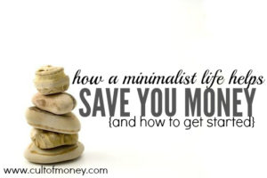 How a Minimalist Life Saves You Money (and how to get started!)