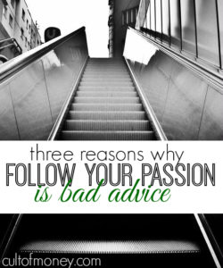 Following your passion isn't always a good idea when it comes to making money. Here's why.