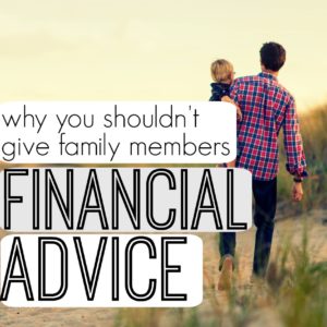 Giving family financial advice can majorly backfire. Here's what you should know and how to go about giving advice the right way.