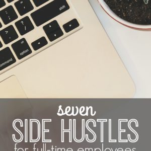 Not making enough at your day job? Here are seven side hustles for full time employees. Set your own hours and do work you enjoy.