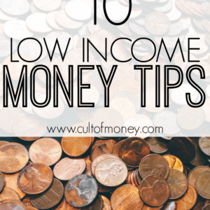 Living on a tight budget and barely getting by? Here are ten low income money tips that can make a huge impact on your personal finances.