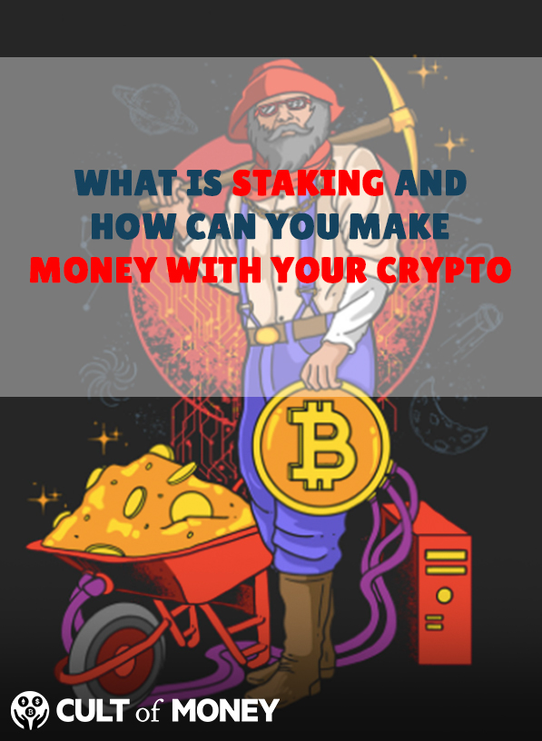 What Is Staking And How Can You Make Money With Your Crypto?