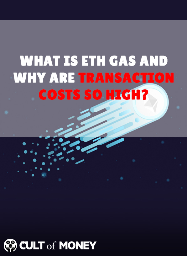What Is ETH Gas And Why Are Transaction Costs So High?