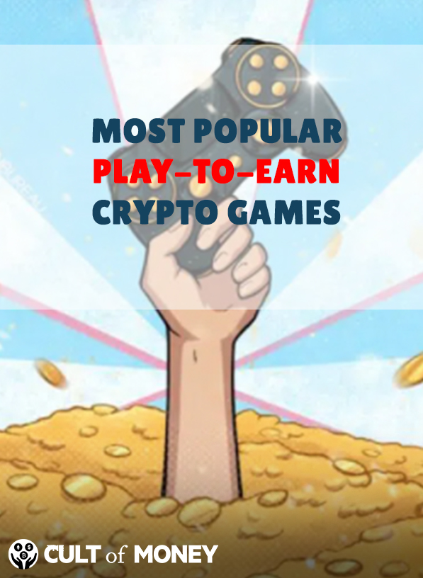 Most Popular Play-To-Earn Crypto Games