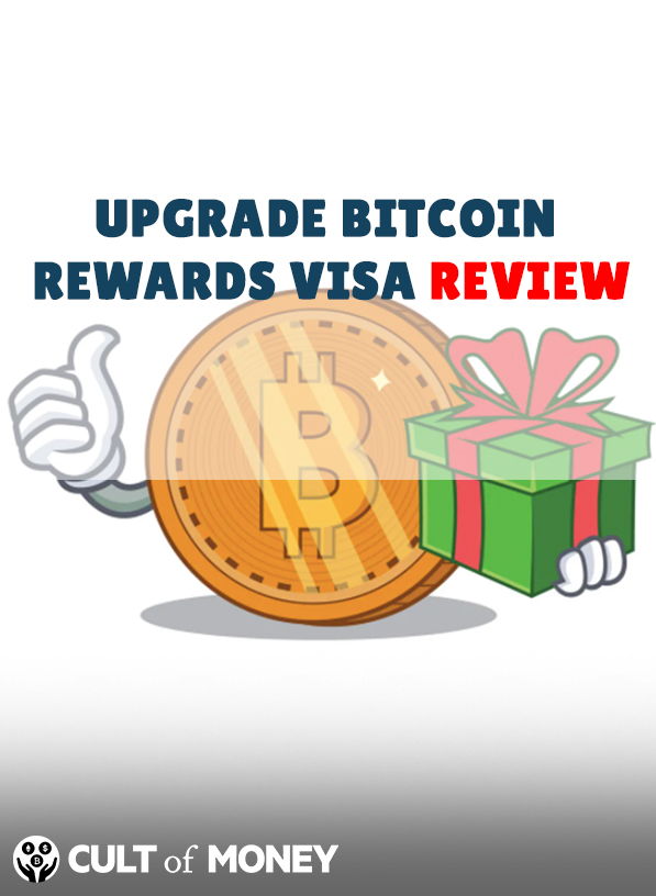 Upgrade Bitcoin Rewards Visa Review: Is It Right For You?
