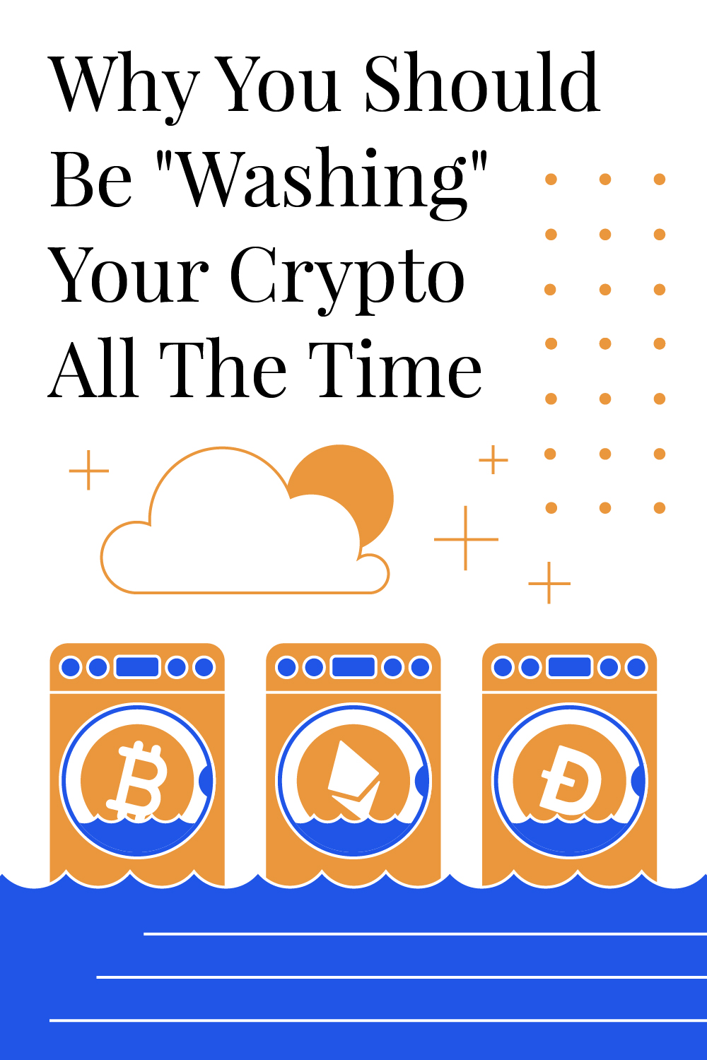 Why You Should Be “Washing” Your Crypto All The Time
